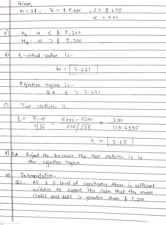 Given, n=38 , ☆ = $ 5,490 is= $675 0.0 a Ho : 4 $ 5,200 Ha : M $ 5,200 t-critical value is- to 2.431 Rejection region is- OA.