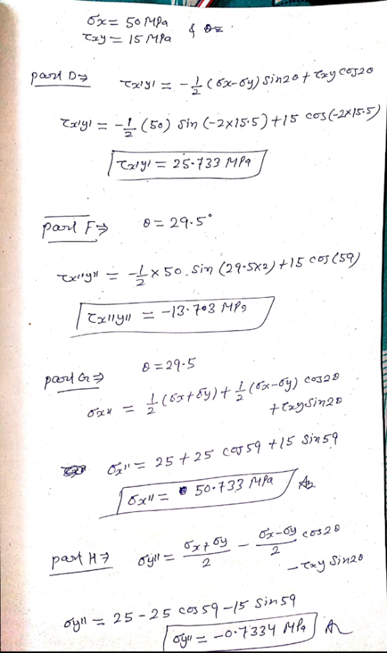 8x=50MPa exy = 15mia 9 part D³ exyl = - +(8x-8y) sinzot exy coso Exly! = =— (50) sin (-2x1525) +15 COS(-241505) Targs = 25-43