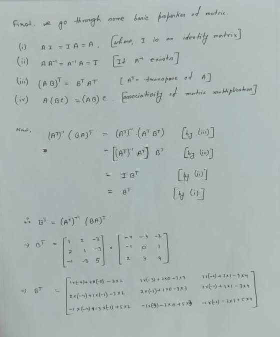 baic proper her od motris firot, Go threngh nome we iden fity matrix (i) an AI = I A = A (i) exiato A A= A-A = T A- Gi) (A )B