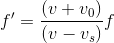 f'=\frac{(v+v_0)}{(v-v_s)}f
