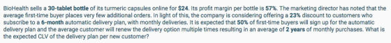 BioHealth sells a 30-tablet bottle of its turmeric capsules online for $24. Its profit margin per bottle is 57%. The marketin