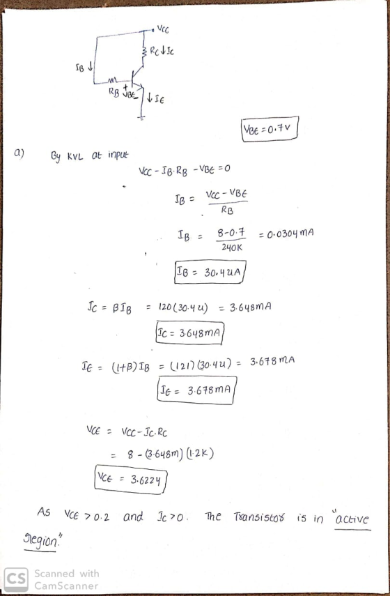VCC & ROVIC SB RB JE VIE [YBE = 0.70 a) By KVL at input VOC - IB.RB -VBE = 0 IB - VCC-VBE RB 1B: -0.0304 mA 8-0.7 240K 16 = 3