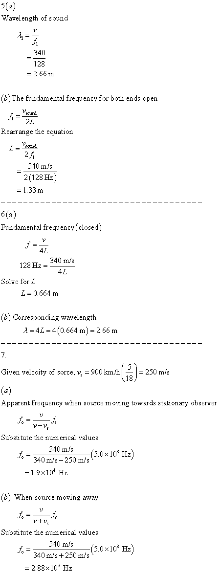 5(a) Wavelength of sound _340 128 = 2.66 m (b) The fundamental frequency for both ends open Rearrange the equation L = Pand -