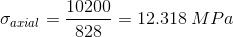 \sigma _{axial}=\frac{10200}{828}=12.318\:MPa