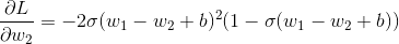 \frac{\partial L}{\partial w_2}= -2 \sigma (w_{1} - w_{2} + b)^2(1-\sigma (w_{1} - w_{2} + b))