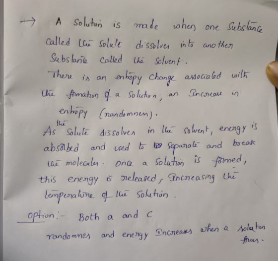 There is an an entropy A solution is made when one Substance Called the solule dissolves into another Subslance called the so