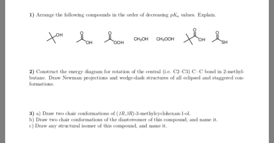 1) Arrange the following compounds in the order of de creas ing pKa values. Explain он CH-он CH300H он SH ОН ООн 2) Construc