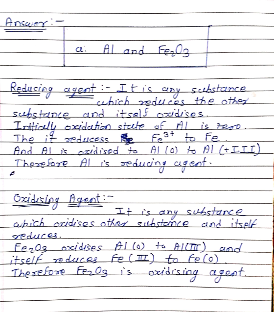 Answer :- Ja Aland Fe2O3 Reducing agent :- It is any selbstance which reduces the other substance and itself oxidises. Initia