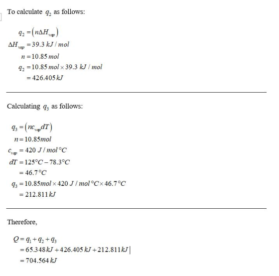 To calculate q, as follows: (nAH. 92 39.3 kJ/ mol ДН. 1ap n 10.85 mol q, 10.85 mol x 39.3 kJ/ mol - 426.405 kJ as follows: Ca