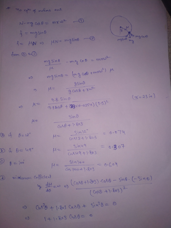 N-mg Cos o= mrw? 9. gboso + 23x0.0254) (5.5)2 The eqhs of motions and f = mg sino mg cao mgsind fa HN =) HN-ngsino my from 4