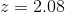 z=2.08