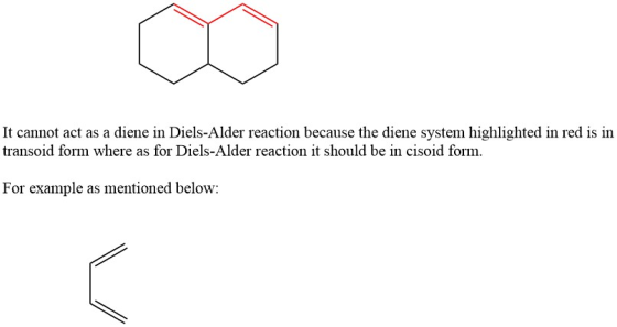 It cannot act as a diene in Diels-Alder reaction because the diene system highlighted in red is in transoid form where as for