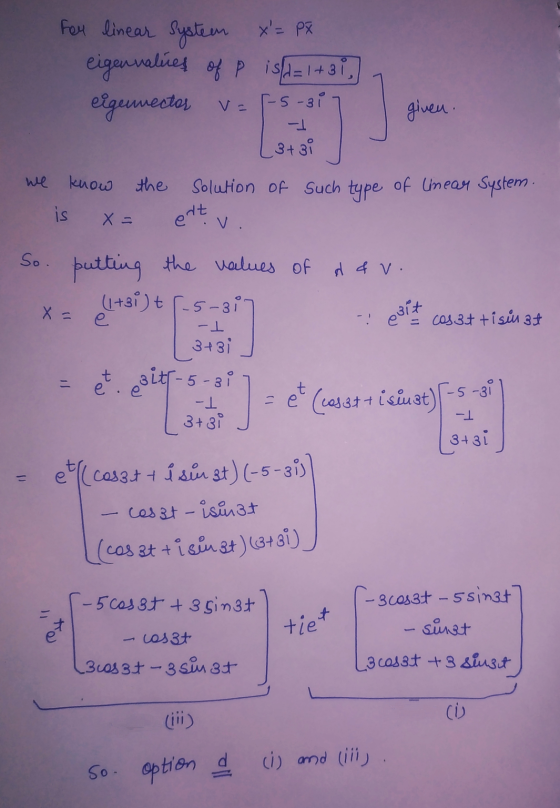 For linear systeem x= px eigenvalues of p is d=1+3i, eigemester ve F-5-31 given. 1 | 3+3i we know the Solution of such type