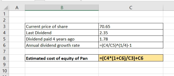 B 70.65 2.35 Current price of share Last Dividend Dividend paid 4 years ago Annual dividend growth rate 1.78 =(C4/C5)^(1/4)-1