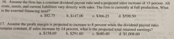 16. Assume the firm has a constant dividend payout ratio and a projected sales increase of 15 percent. All costs, assets, and