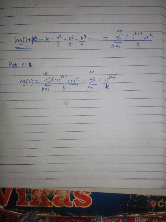 20 log (1+ k = k-k² =k-K² K3 K4 + { (-1) K+ xk 2 3 4 K=1 K Put K= 4 -log (2) = {(ight Crok = { (-13 kt) K= 1 K. K= K CS