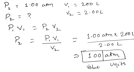 u=200 V₂ =2.002 P = 1:00 am P2 = ? - P. v. =Pqų P = P.V. - 1.00 atm x 200 2.00L 1ool atm , Value units »