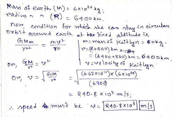 G Am mor Mass of earth (M) = 6X1024 kg radius.n (R) - 6400km. now, condition for which she can stay in circular orbit around