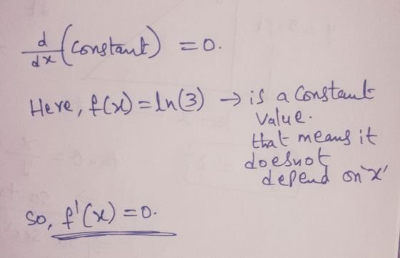 & (constant) -0. dx Here, f(x) = ln (3) is a constant value. that means it doesuot depend onx f(x)=0.