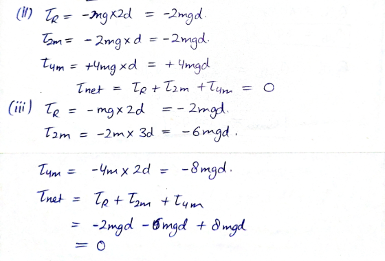 0 (11) TR= -mg x2d = -2mgd. Tam= - 2mg xd=- 2mgd. Tym = t4mg xd = + 4mgd . Thet = Tp + łzm tłum = (iii) TR = -mgx2d = - 2mgd.