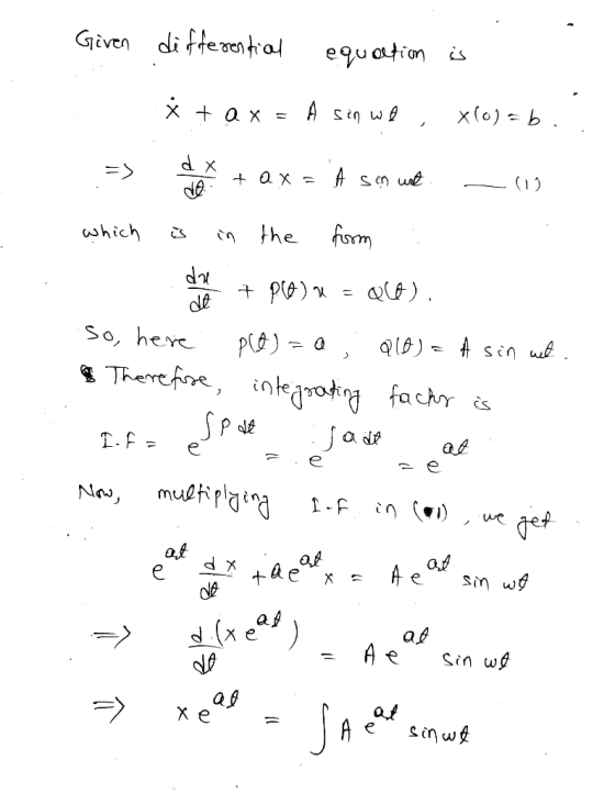 Given differential equation is 3 + ax = A sin we x(0)=b .. => + Q x = A so wiet which is in the form : de + PCO )= Q(6). So,