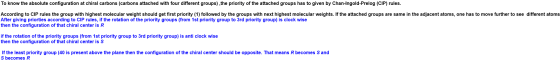 To know the absolute configuration at chiral carbons (carbons attached with four different groups), the priority of the attac