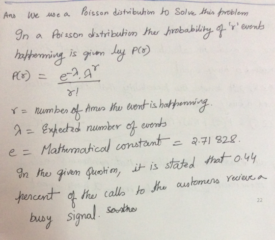 Ans We use a Poisson distribution Poisson distribution the to solve this problem probability of sevents In a happenning is g