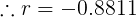 \large \therefore r = -0.8811