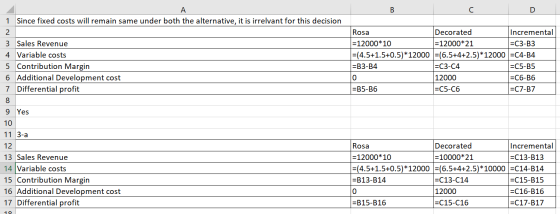 B C D 1 Since fixed costs will remain same under both the alternative, it is irrelvant for this decision 2 3 Sales Revenue 4