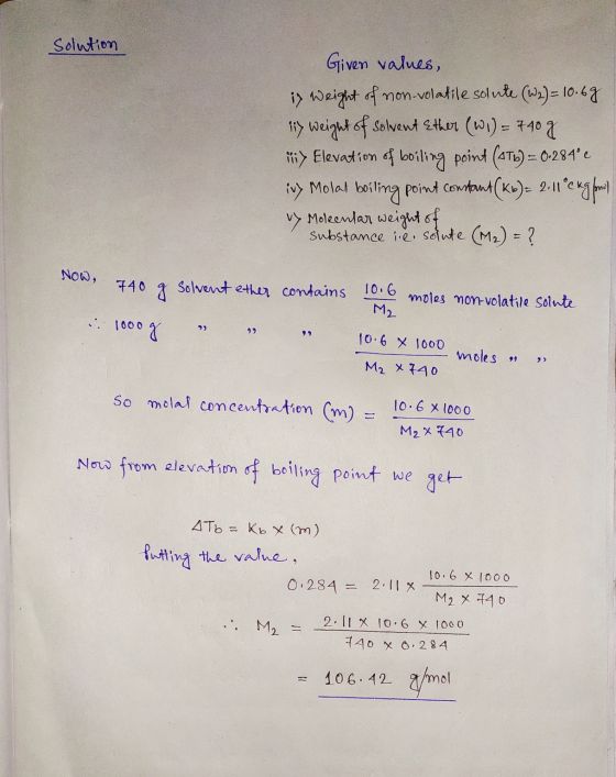 solution Given values, it weight of non-volatile solute (W2) = 10.69 lity weight of solvent Ether (W1) = 740 g li> Elevation