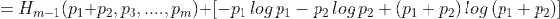 = Hm-1 (P1+P2, P3, ....,Pm)+[-P1 log P1 - p2log P2 + (p1 + p2) log (P1 + P2)