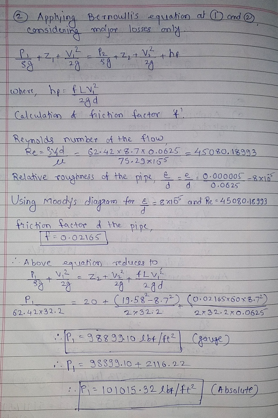 2 Applying at ① and ② comsidering Bernoullis equation major losses only Pi + 2 + V 2 P2 sg Z + V2 the sg 2g 2g where he fLv,