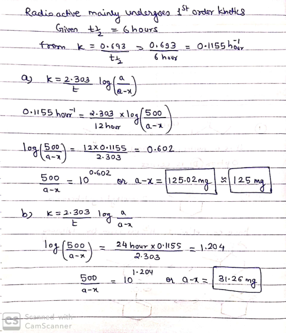 Radioactive mainly undergoes 1st order Khettes - Given tx = 6 hours tommk 30.693 > 0.693 - 0-1155 bär - 6 hour 12 houy 1. 0.6