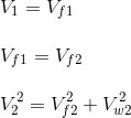 \\ V_1=V_{f1} \\ \\ V_{f1}=V_{f2} \\ \\ V^2_2=V^2_{f2}+V^2_{w2}