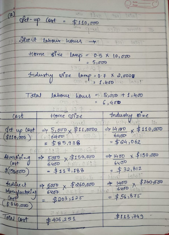 Date Page (a) Set-up Cost turns $110,000 grush or smalt ta Diect labour hours Home sive lamp = 0.5 X 10,000 5,000 Industry pe