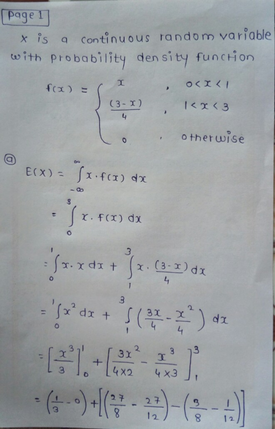 [Page 1 x is a continuous random variable with probability density function f(x) = (x ocXLI ) (3-X) 1<x<3 otherwise E(X) = Sx