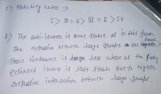 мо e> stability order > I> =By = I>IV in this form, d Smail. The anti-isomer is more stable as The repuesion between large gr