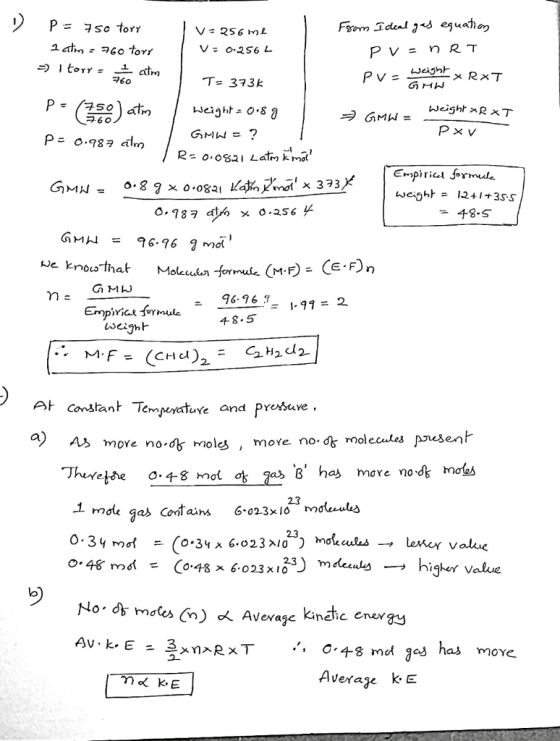 P = 750 tory 1 atm = 760 torr > I torr atm V=256 me V = 0.256 L From Ideal gas equation PV = nRT eva weight x RXT T-373k GHW