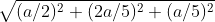 (a/2)2 + (2a/5)2 + (a/5)2