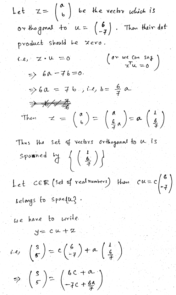 a tet ZE be the vector which is b to u = () 6 -7 Then their dot 0 on this gonal product should be Lero. i.e, Ziu zou = (on or