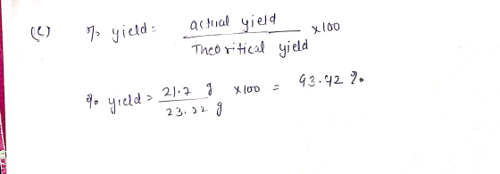 (0) yield: - X 100 actual yield Theo ritical yield X 100 - 93.42% Yo yield > 21.7_9 - 23.22 g I WIL