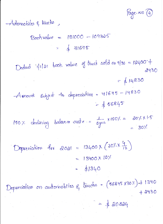 Page: No 4 - Automobiles & bucks, Book value = 181000 -109325 $ 71675 Dedud ilular book value of truck sold on 9/30 = 12400++