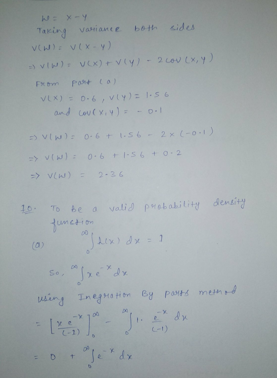 W = x-Y Taking variance both sides V(W)= V(x-4) =) VIW) = V(x) + vly) - 2 Lou (x, y) From part la) Vly) = 1.56 2 VLX) = 0.6 a