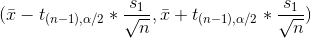 (\bar{x}- t_{(n-1),\alpha/2}*\frac{s_1}{\sqrt{n}},\bar{x}+ t_{(n-1),\alpha/2}*\frac{s_1}{\sqrt{n}})