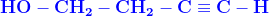{\color{Blue} \mathbf{HO-CH_2-CH_2-C\equiv C-H}}