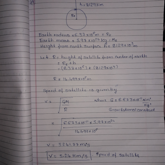 hs 8129 km Earth radius = 6.3 7x10 m = Rp Earth manh 2 5,97 X 1024 kq = ME Height from earth surface h28129x103 het e height