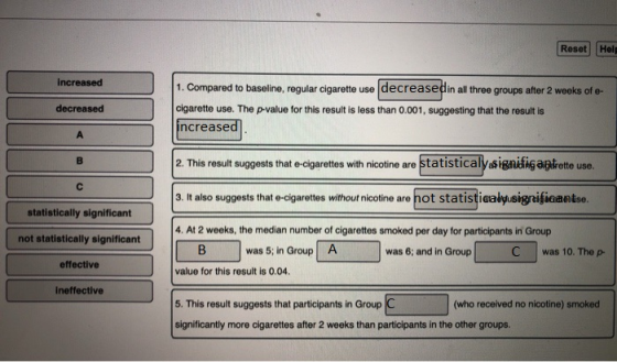 Reset Hel increased 1. Compared to baseline, regular cigarette use decreasedin all three groups after 2 weeks of e- cigarette