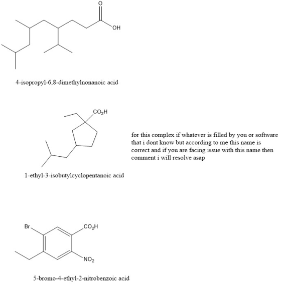 OH 4-isopropyl-6,8-dimethylnonanoic acid COH for this complex if whatever is filled by you or software that i dont know but a