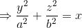 \Rightarrow \frac{y^2}{a^2}+\frac{z^2}{b^2}=x