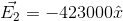 \vec{E_2}=-423000\hat{x}